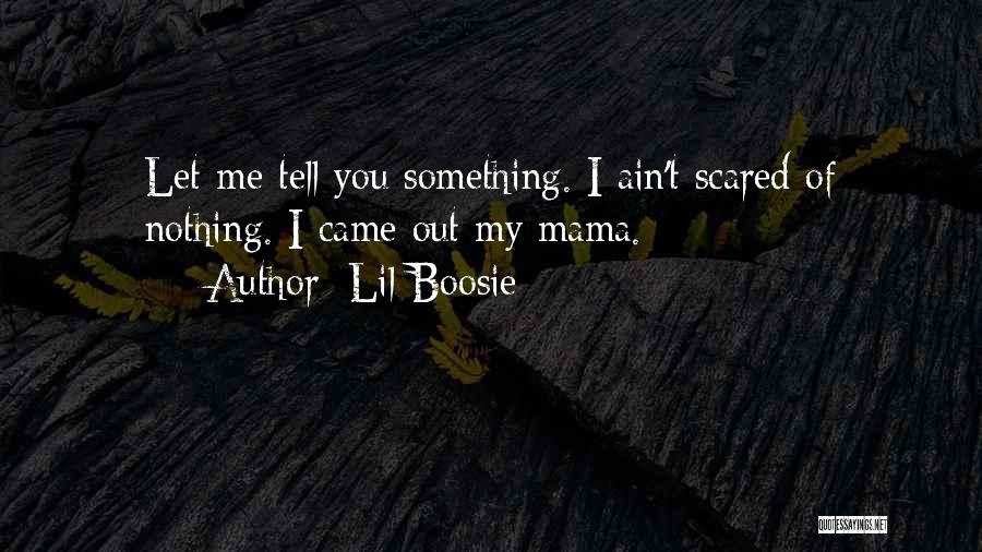 You Scared Me Quotes By Lil Boosie