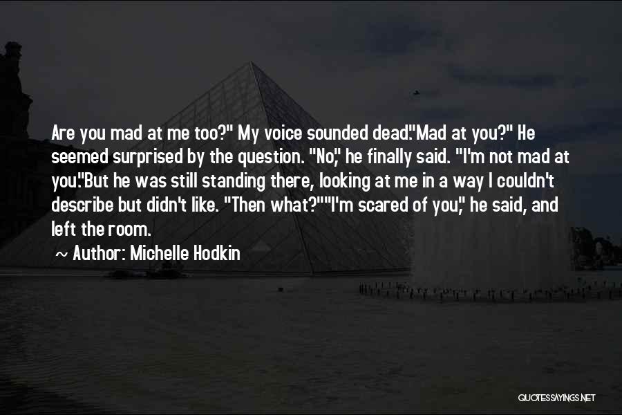 You Scared Me Quotes By Michelle Hodkin