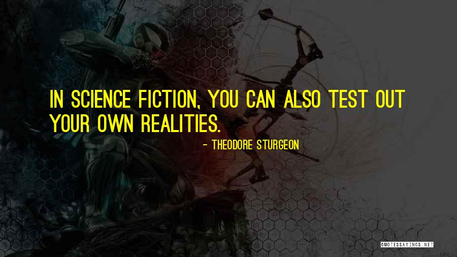 You Science Quotes By Theodore Sturgeon