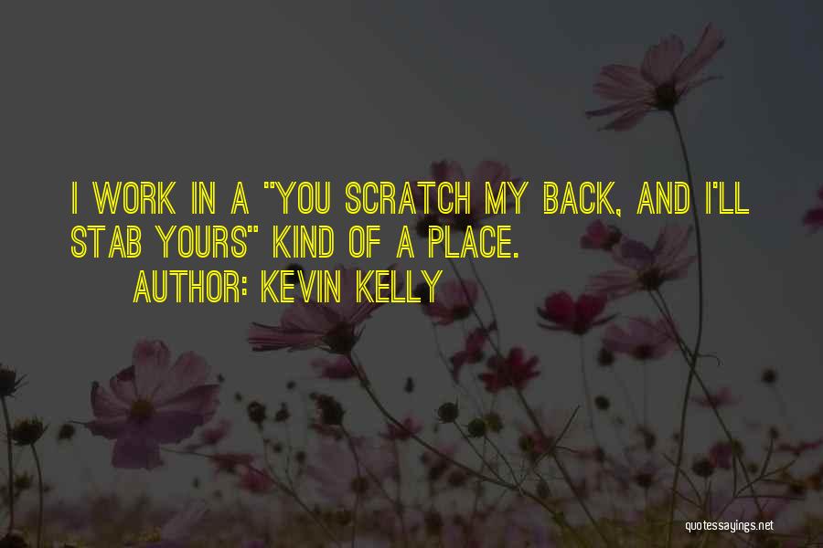 You Scratch My Back Quotes By Kevin Kelly