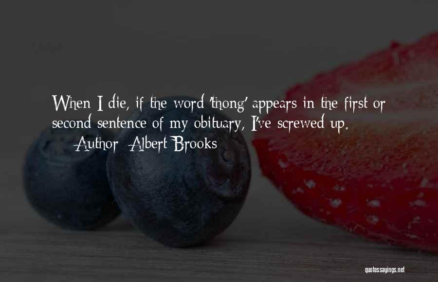 You Screwed Me Over Quotes By Albert Brooks