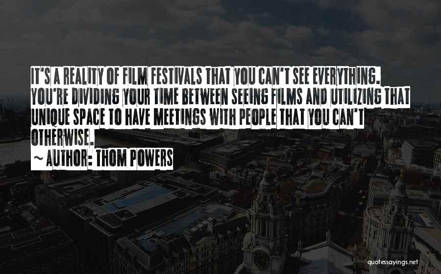 You See Everything Quotes By Thom Powers