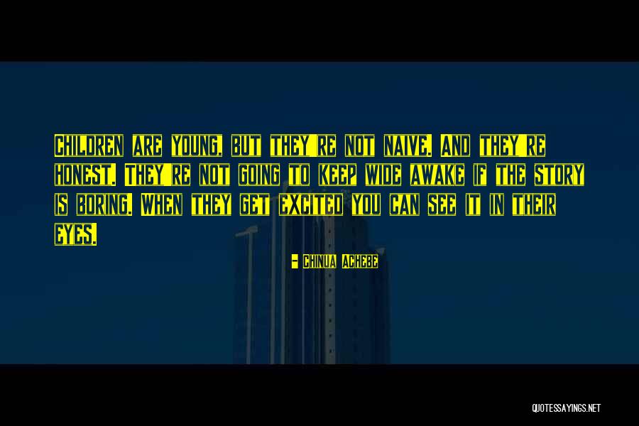 You See Quotes By Chinua Achebe You See Quotes By Chinua Achebe
