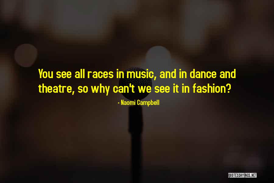 You See Quotes By Naomi Campbell You See Quotes By Naomi Campbell