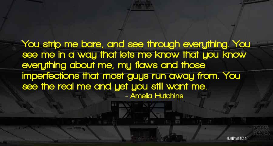 You See Through Me Quotes By Amelia Hutchins You See Through Me Quotes By Amelia Hutchins