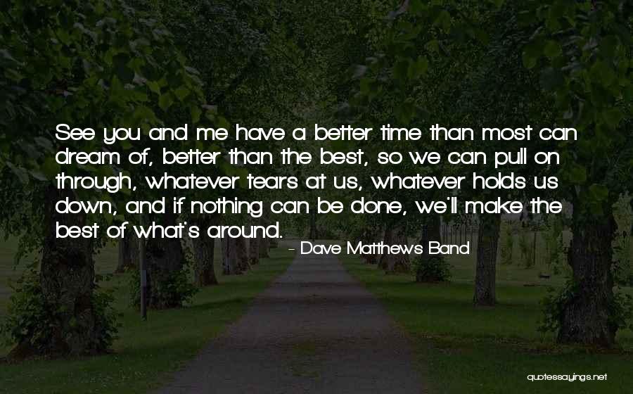 You See Through Me Quotes By Dave Matthews Band You See Through Me Quotes By Dave Matthews Band