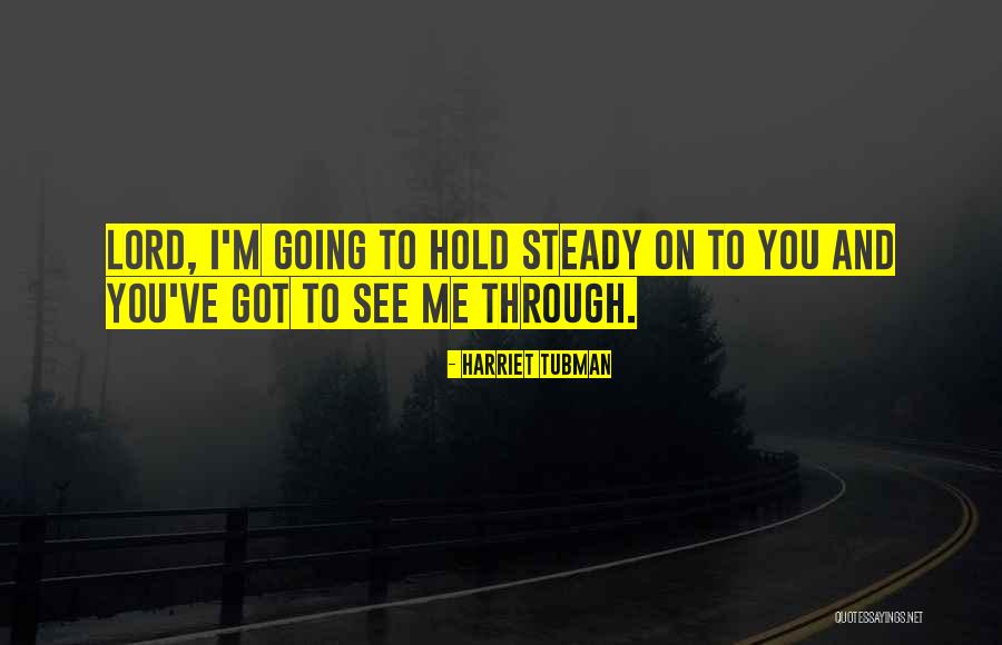 You See Through Me Quotes By Harriet Tubman You See Through Me Quotes By Harriet Tubman