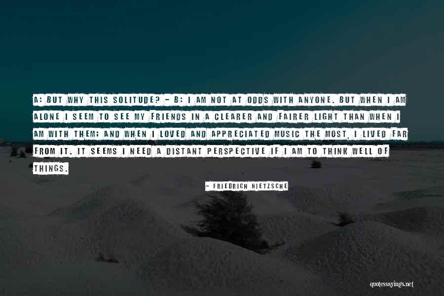 You Seem Distant Quotes By Friedrich Nietzsche You Seem Distant Quotes By Friedrich Nietzsche
