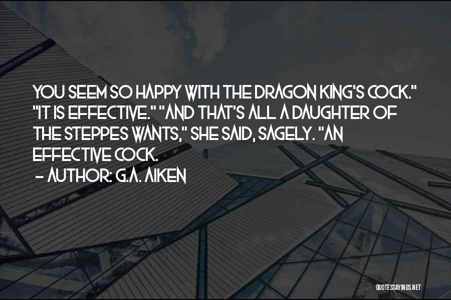 You Seem Happy Quotes By G.A. Aiken