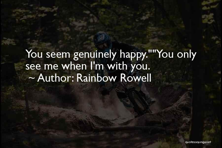 You Seem Happy Quotes By Rainbow Rowell