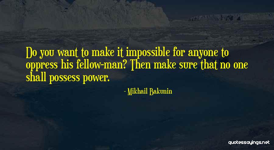 You Shall Make It Quotes By Mikhail Bakunin