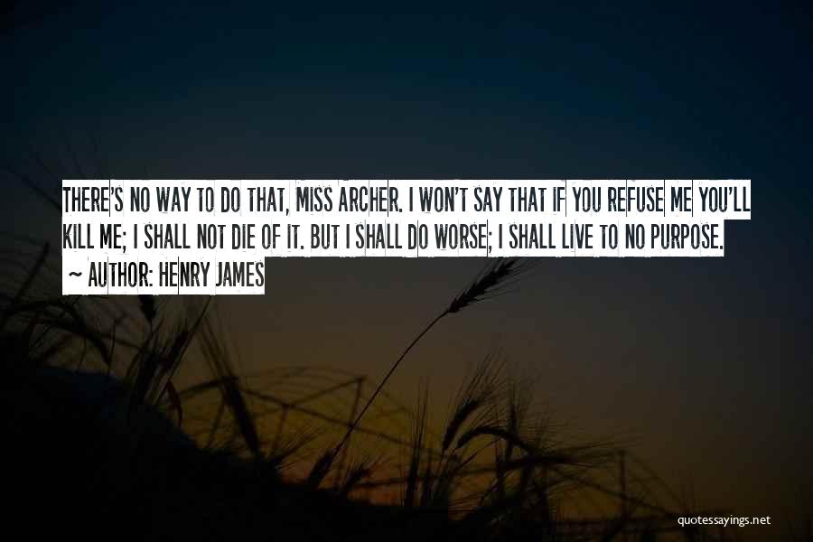 You Shall Not Kill Quotes By Henry James