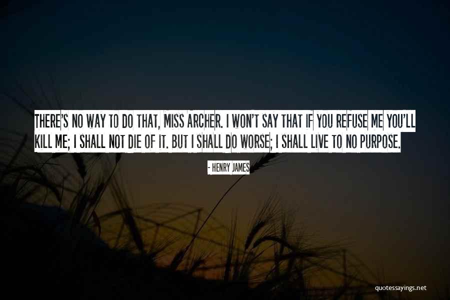 You Shall Not Kill Quotes By Henry James