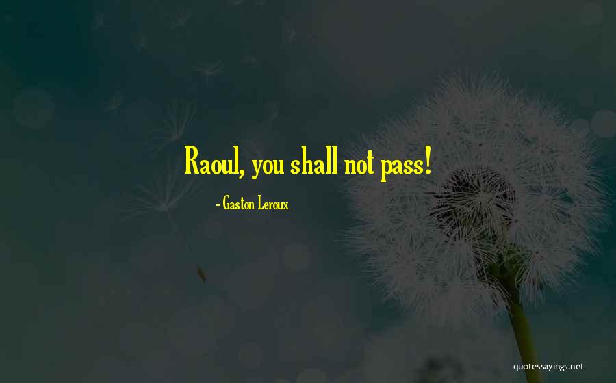 You Shall Not Pass Quotes By Gaston Leroux