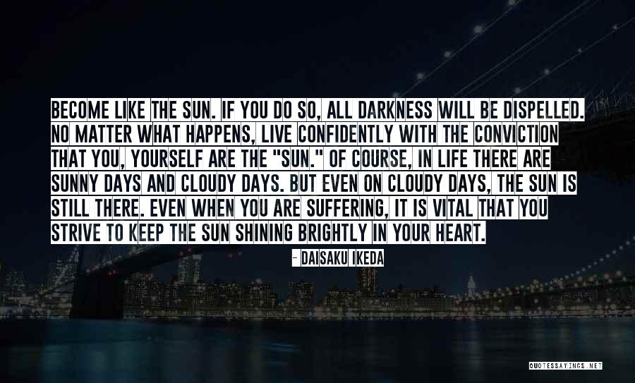 You Shine Like The Sun Quotes By Daisaku Ikeda You Shine Like The Sun Quotes By Daisaku Ikeda