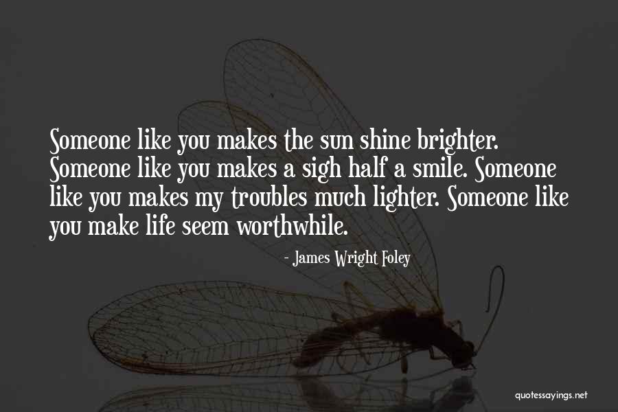 You Shine Like The Sun Quotes By James Wright Foley You Shine Like The Sun Quotes By James Wright Foley