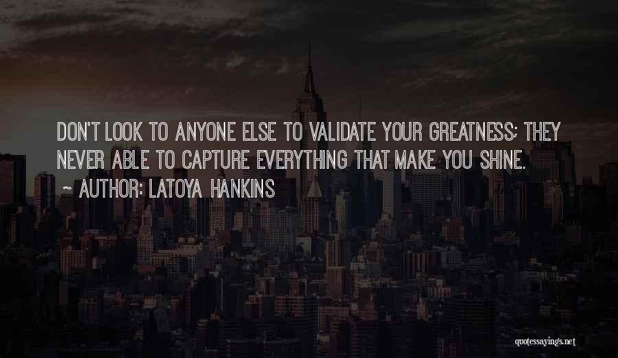 You Shine Quotes By LaToya Hankins