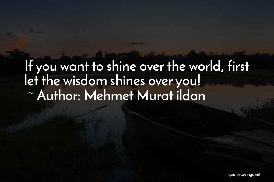 You Shine Quotes By Mehmet Murat Ildan