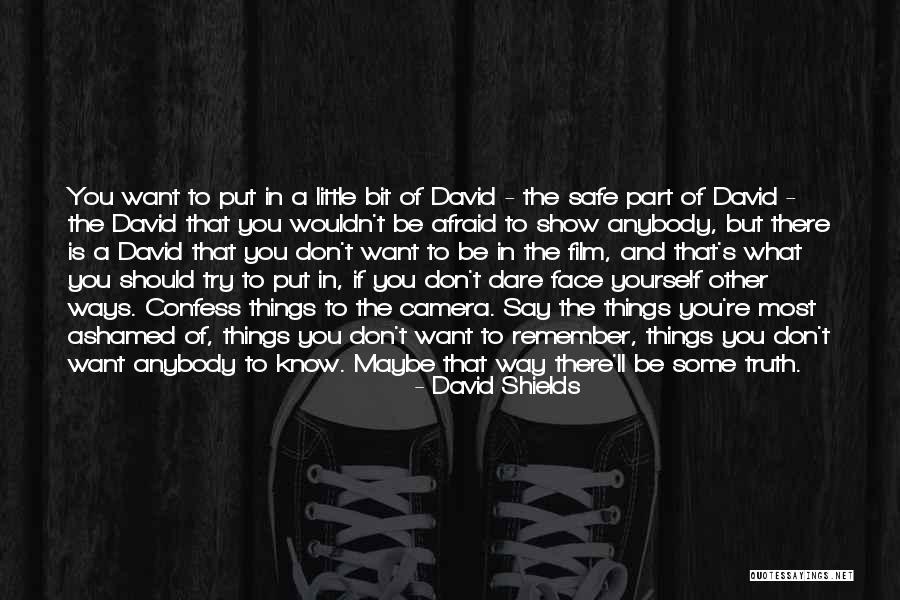 You Should Be Ashamed Quotes By David Shields