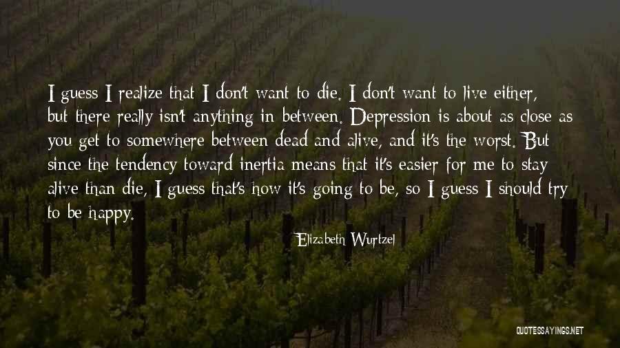 You Should Be Happy For Me Quotes By Elizabeth Wurtzel You Should Be Happy For Me Quotes By Elizabeth Wurtzel