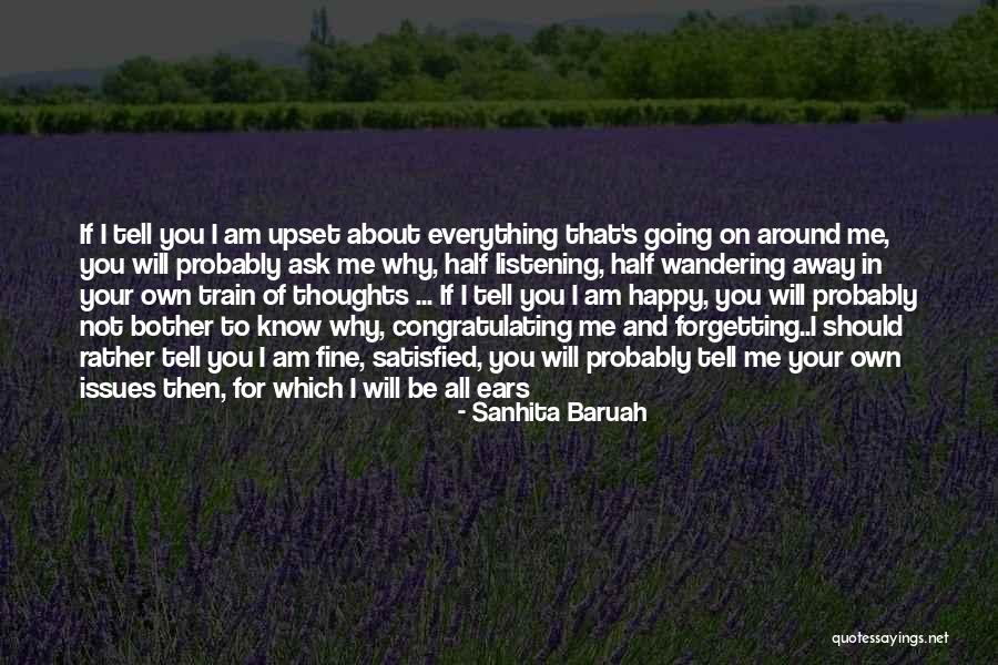 You Should Be Happy For Me Quotes By Sanhita Baruah You Should Be Happy For Me Quotes By Sanhita Baruah