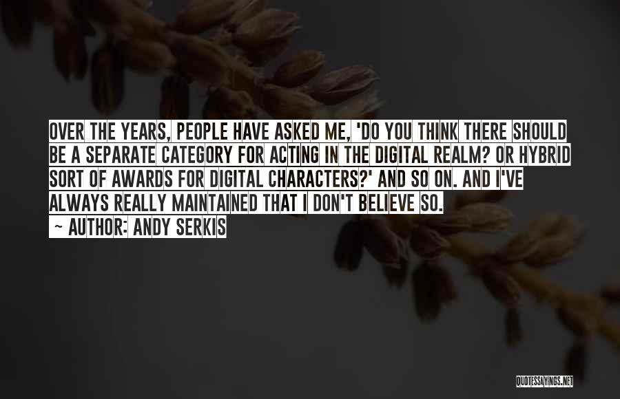 You Should Believe Me Quotes By Andy Serkis