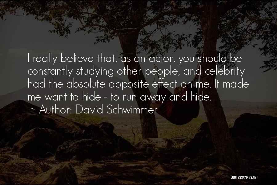 You Should Believe Me Quotes By David Schwimmer