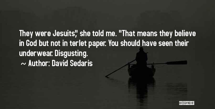 You Should Believe Me Quotes By David Sedaris