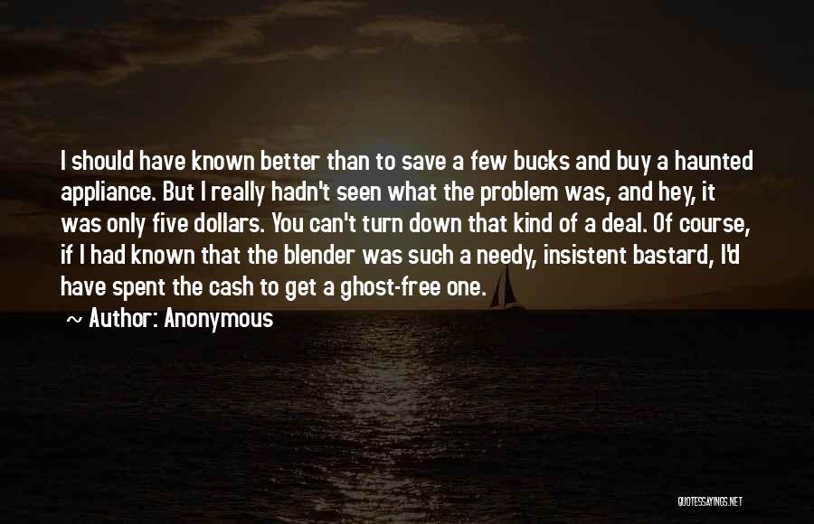 You Should Have Known Better Quotes By Anonymous