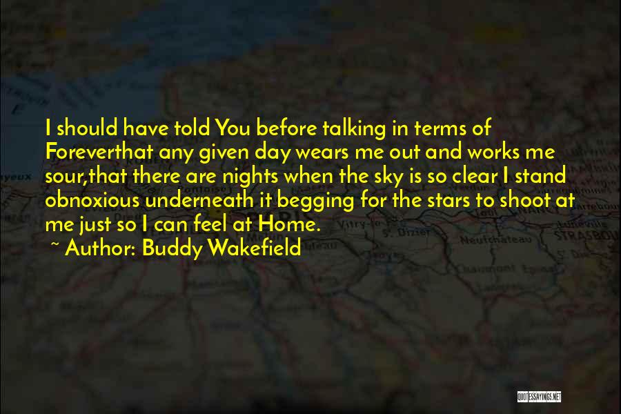 You Should Have Told Me Quotes By Buddy Wakefield