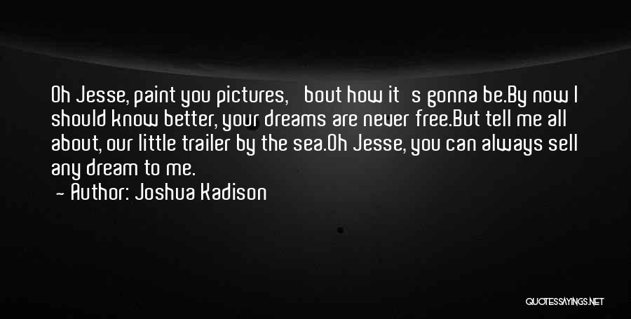 You Should Know Me Better Quotes By Joshua Kadison