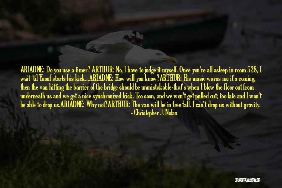 You Should Not Judge Quotes By Christopher J. Nolan You Should Not Judge Quotes By Christopher J. Nolan