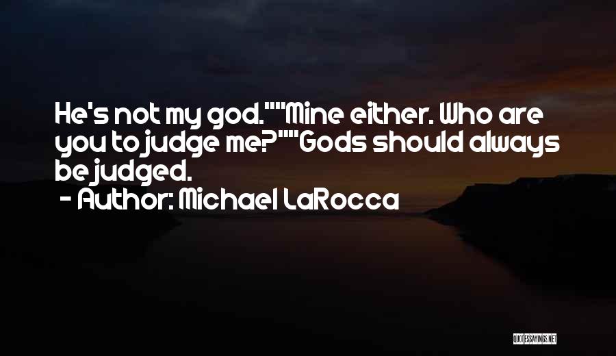 You Should Not Judge Quotes By Michael LaRocca