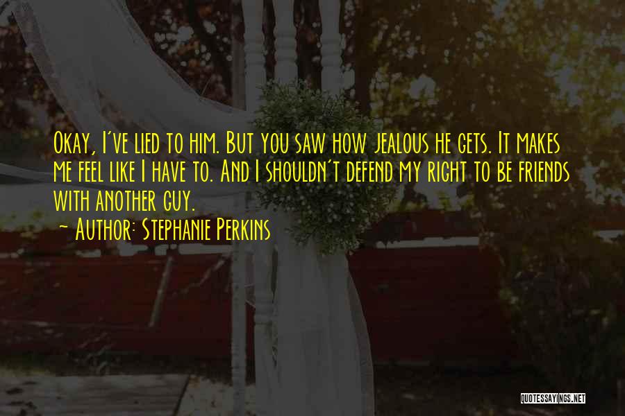 You Shouldn't Be Jealous Quotes By Stephanie Perkins
