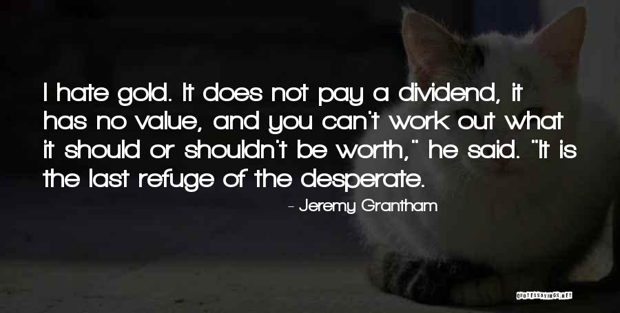 You Shouldn't Hate Yourself Quotes By Jeremy Grantham