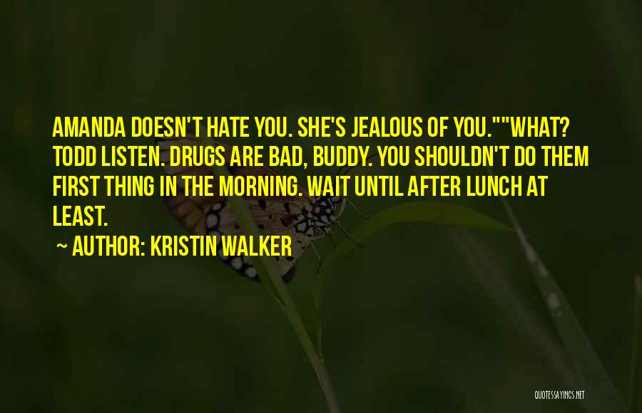 You Shouldn't Hate Yourself Quotes By Kristin Walker