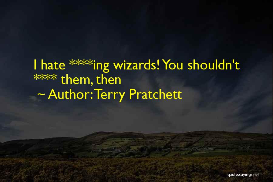 You Shouldn't Hate Yourself Quotes By Terry Pratchett