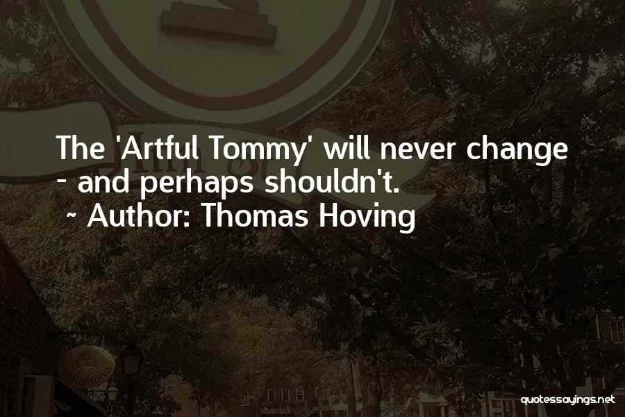 You Shouldn't Have To Change Yourself Quotes By Thomas Hoving