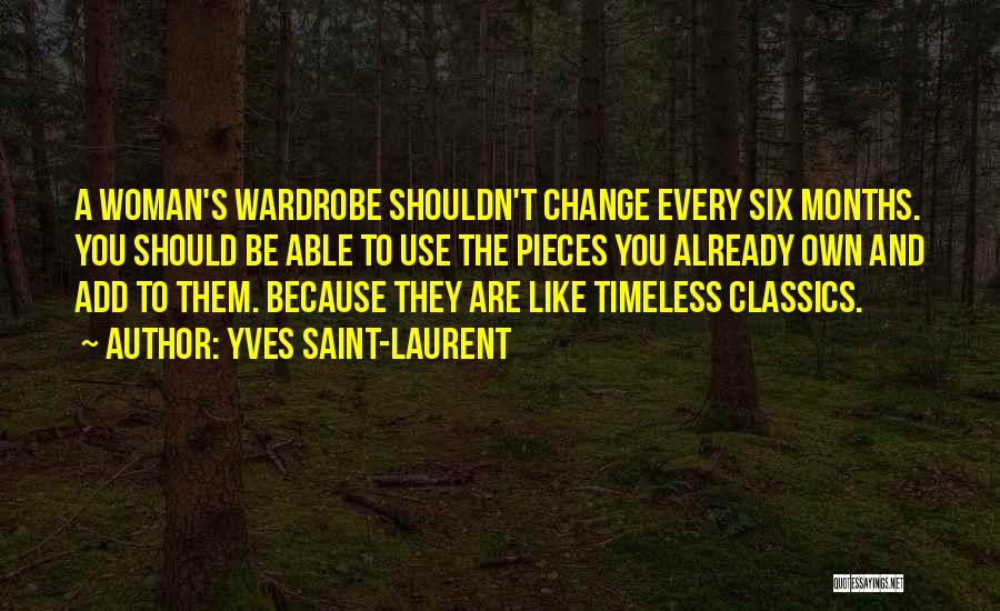 You Shouldn't Have To Change Yourself Quotes By Yves Saint-Laurent