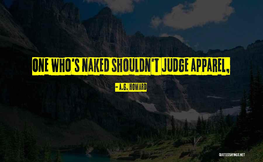 You Shouldn't Judge Others Quotes By A.G. Howard You Shouldn't Judge Others Quotes By A.G. Howard