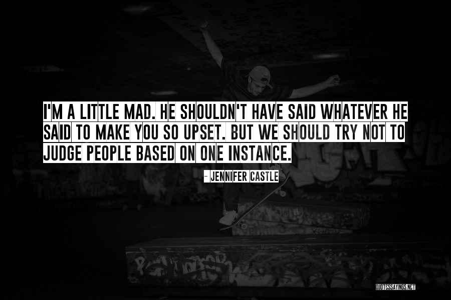You Shouldn't Judge Others Quotes By Jennifer Castle You Shouldn't Judge Others Quotes By Jennifer Castle