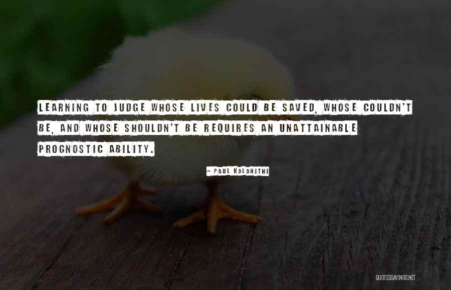 You Shouldn't Judge Others Quotes By Paul Kalanithi You Shouldn't Judge Others Quotes By Paul Kalanithi