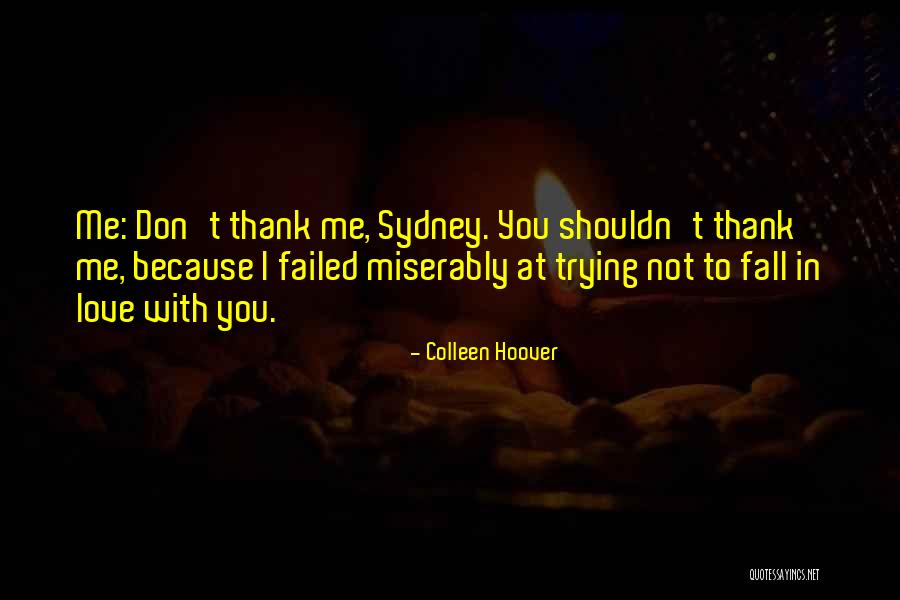 You Shouldn't Love Me Quotes By Colleen Hoover You Shouldn't Love Me Quotes By Colleen Hoover