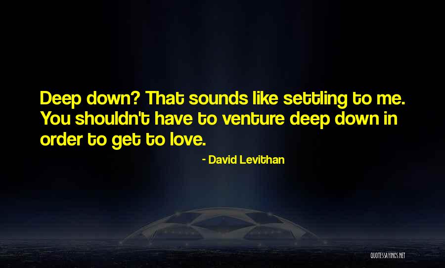 You Shouldn't Love Me Quotes By David Levithan You Shouldn't Love Me Quotes By David Levithan