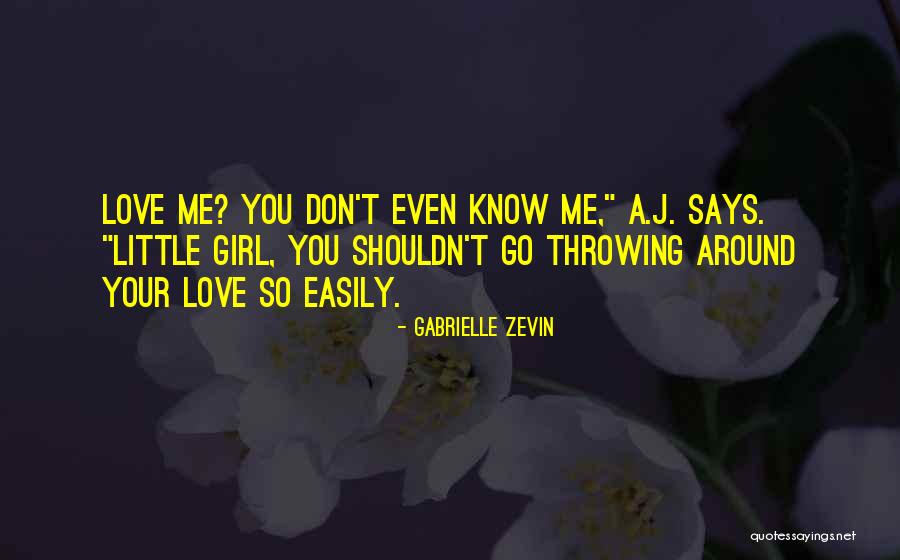 You Shouldn't Love Me Quotes By Gabrielle Zevin You Shouldn't Love Me Quotes By Gabrielle Zevin