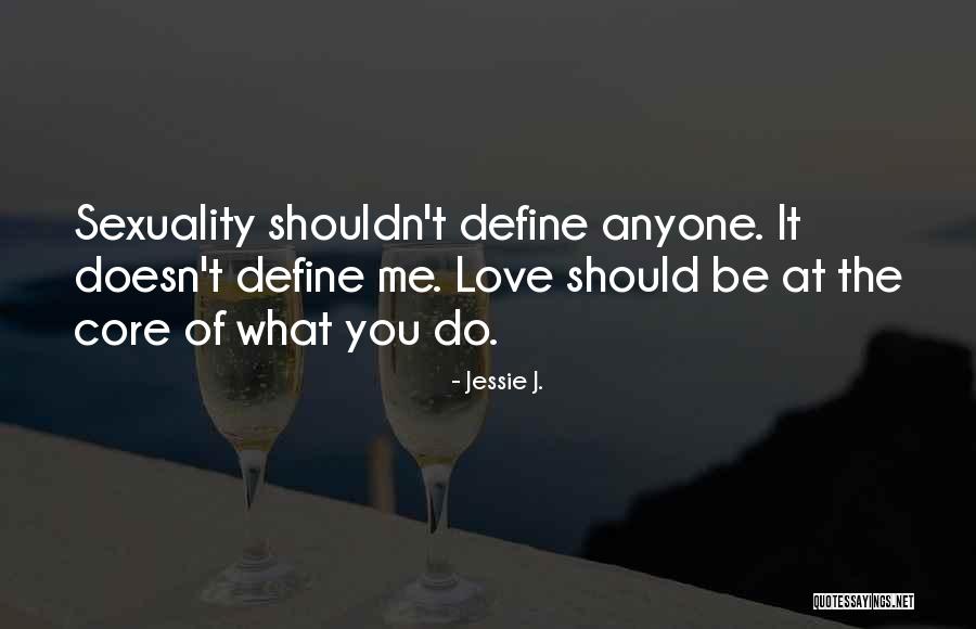 You Shouldn't Love Me Quotes By Jessie J.