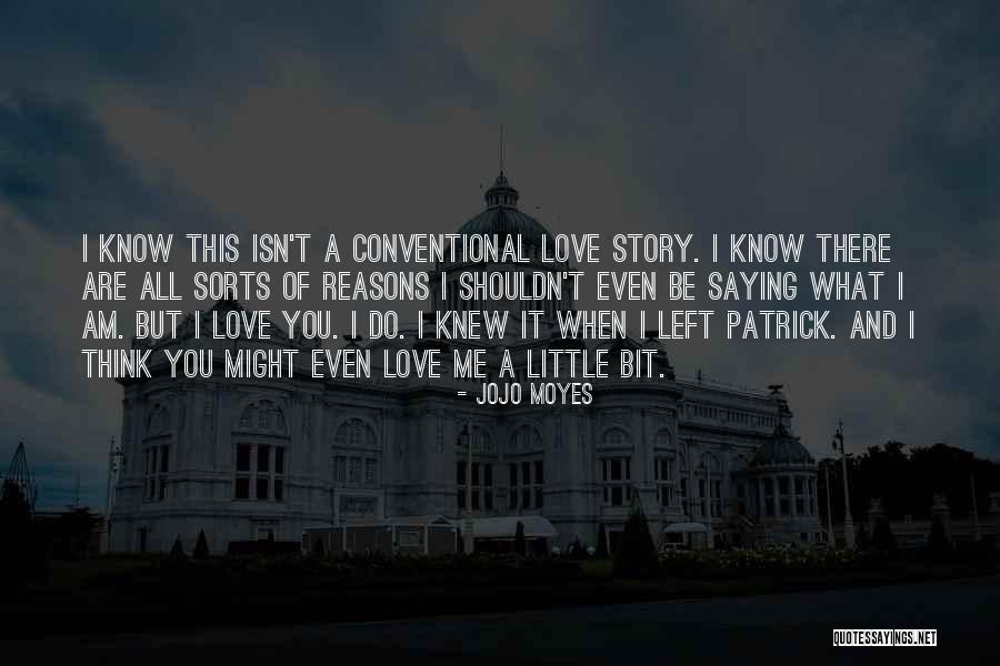 You Shouldn't Love Me Quotes By Jojo Moyes You Shouldn't Love Me Quotes By Jojo Moyes