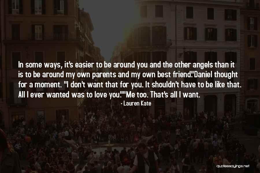You Shouldn't Love Me Quotes By Lauren Kate You Shouldn't Love Me Quotes By Lauren Kate