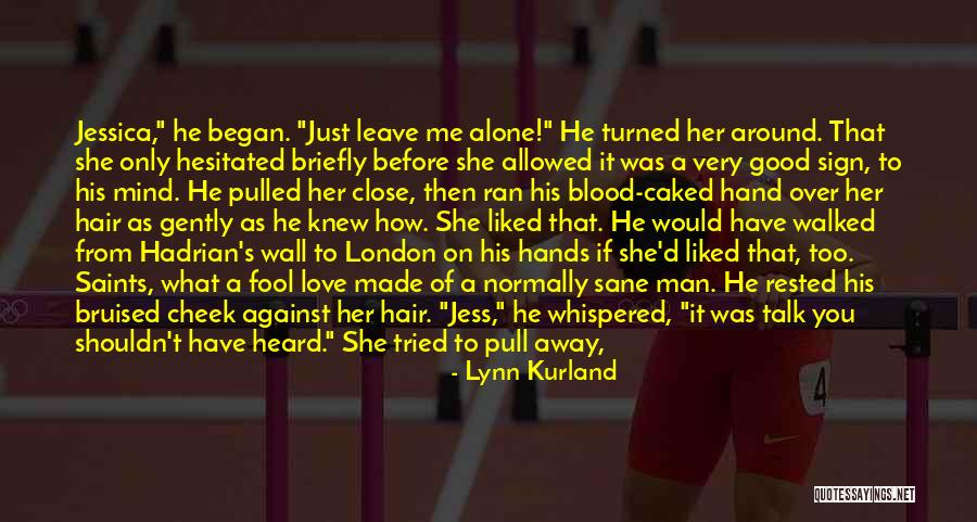 You Shouldn't Love Me Quotes By Lynn Kurland You Shouldn't Love Me Quotes By Lynn Kurland
