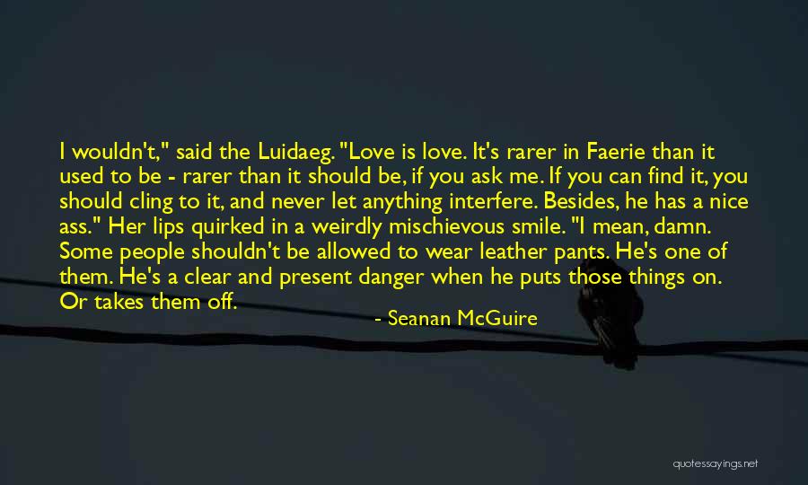 You Shouldn't Love Me Quotes By Seanan McGuire You Shouldn't Love Me Quotes By Seanan McGuire